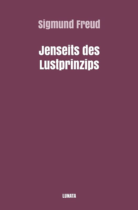 Sigmund Freud gesammelte Werke / Jenseits des Lustprinzips