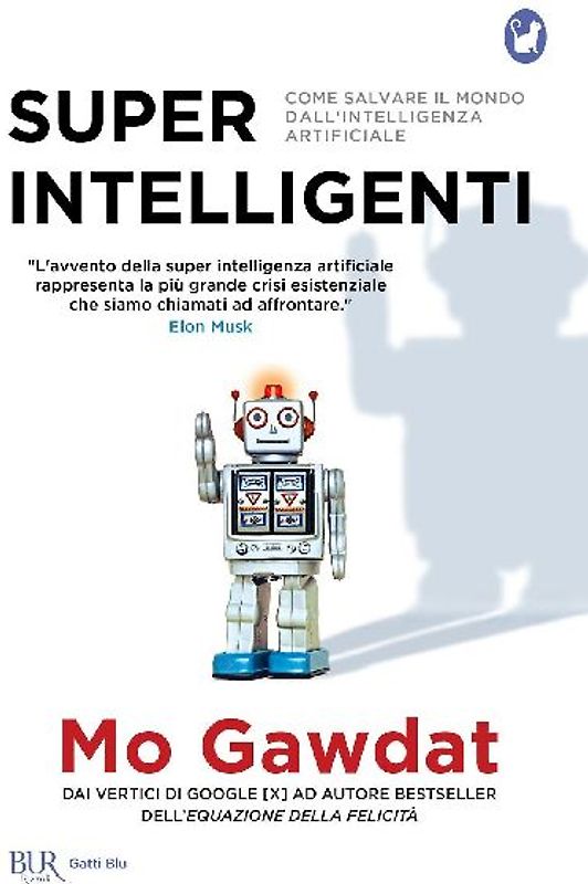 Super intelligenti. Come salvare il mondo dall'intelligenza artificiale