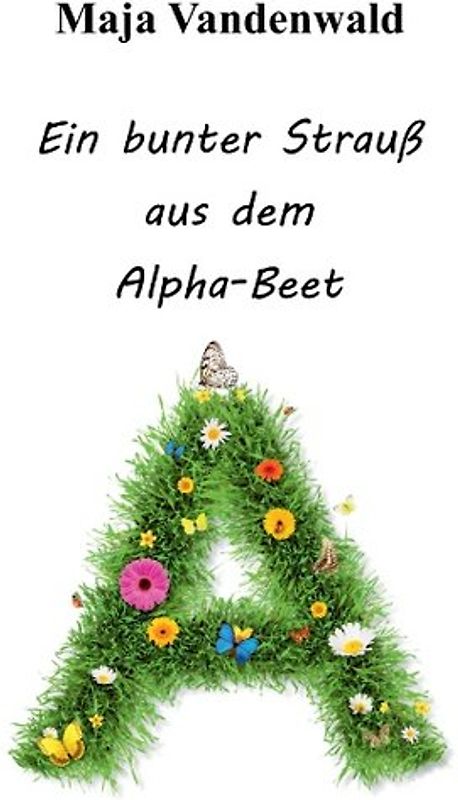 Ein bunter Strauß aus dem Alpha-Beet