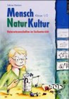 Mensch, Natur, Kultur Klasse 1/2 -  Naturwissenschaften im Sachunterricht