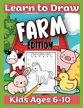 Learn to Draw Farm Images for Kids Ages 6-10: Easy Grid Method Drawing Activity Book | 50 Farm Themed Images to Copy Draw and Colour in (Learn to draw books)