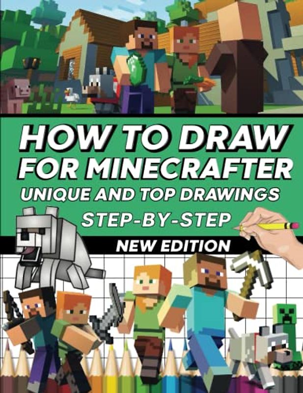 HOW TO DRAW: [New Edition] Learn to Draw Step-By-Step With 30+ Drawing Tutorials For Beginners, Kids and All Fans. How to Draw Book for Children of all Ages and Adults