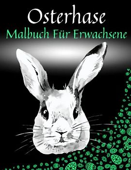 Osterhase Malbuch Für Erwachsene: Ostergeschenke und interessante muster von Osterhasen in der landschaft sorgen für ruhe und entspannung