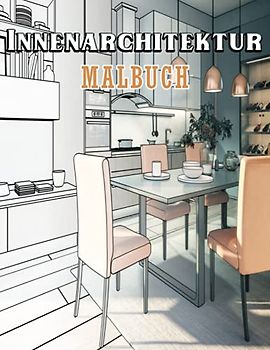 Innenarchitektur Malbuch: Ausmalbuch für Erwachsene mit kreativen Wohndesigns, schöne Raumideen zum Stressabbau und zur Entspannung