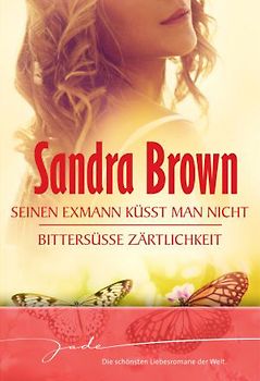 Seinen Exmann küsst man nicht / Bittersüße Zärtlichkeit