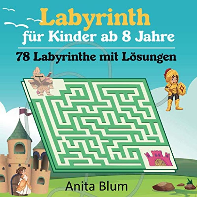 Labyrinth für Kinder ab 8 Jahre: 78 Labyrinthe mit Lösungen