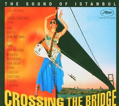 Crossing The Bridge - Sound Of Istanbul [Soundtrack]