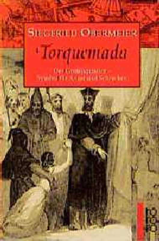 Torquemada. Der Grossinquisitor - Symbol für Angst und Schrecken. Roman
