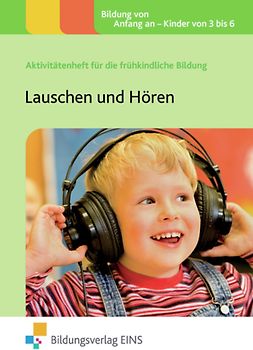 Aktivitätenhefte für die frühkindliche Bildung / Lauschen und Hören