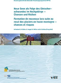 Neue Seen als Folge des Gletscherschwundes im Hochgebirge - Chancen und Risiken Formation de nouveaux laxs suite au recul des glaciers en haute montagne - chances et risques