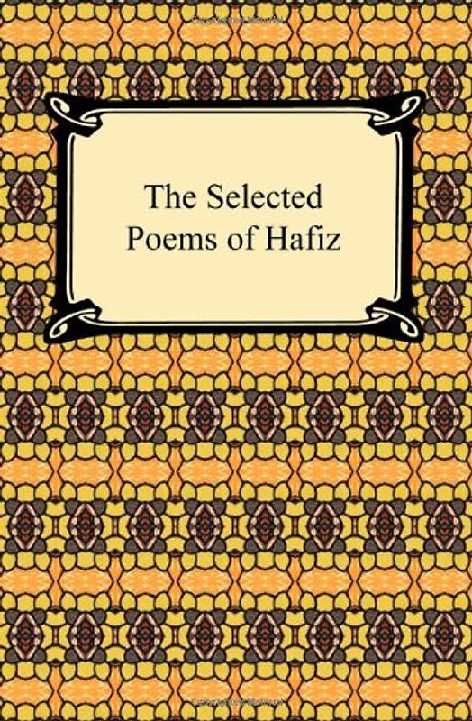 The Selected Poems of Hafiz - Hafiz
