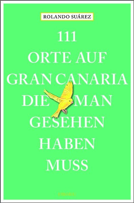 111 Orte auf Gran Canaria, die man gesehen haben muss