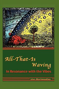 All-That-Is Waving in Resonance with the Vibes
