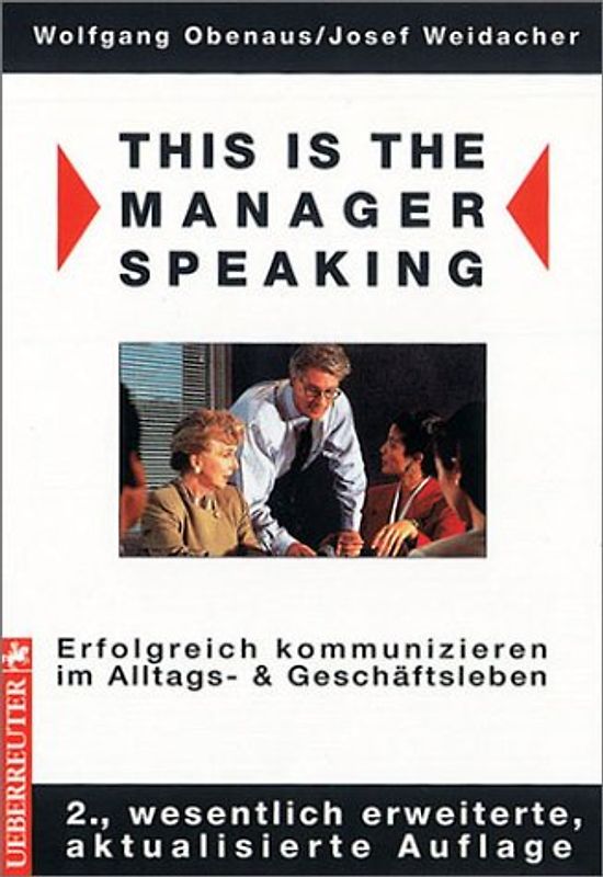 This is the Manager Speaking. Erfolgreich kommunizieren im Alltags- und Geschäftsleben