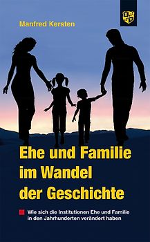 Ehe und Familie im Wandel der Geschichte