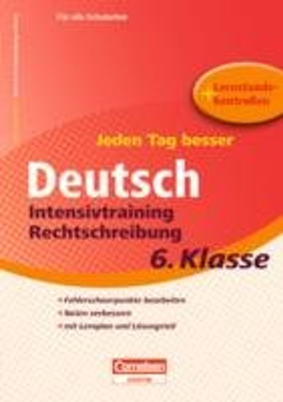 Jeden Tag besser - Deutsch Intensivtraining Rechtschreibung 6. Klasse