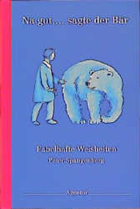 Na gut,... sagte der Bär. Fabelhafte Weisheiten