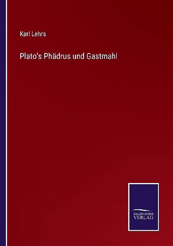 Plato's Phädrus und Gastmahl