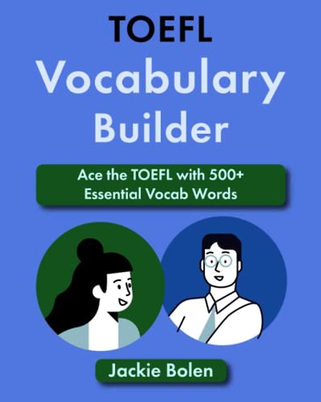 TOEFL Vocabulary Builder: Ace the TOEFL with 500+ Essential Vocab Words