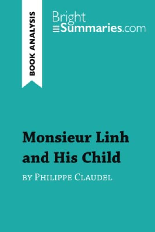 Monsieur Linh and His Child by Philippe Claudel (Book Analysis): Detailed Summary, Analysis and Reading Guide (BrightSummaries.com)