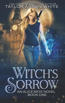 Witch's Sorrow (Alice Skye series, Band 1)