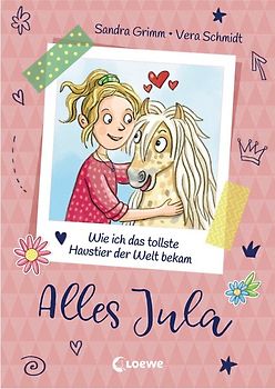 Alles Jula (Band 1) - Wie ich das tollste Haustier der Welt bekam