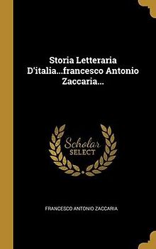 Storia Letteraria D'italia...francesco Antonio Zaccaria...