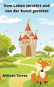 Vom Leben zerstört und von der Kunst gerettet