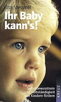 Ihr Baby kann's. Selbstbewusstsein und Selbstständigkeit von Kindern fördern