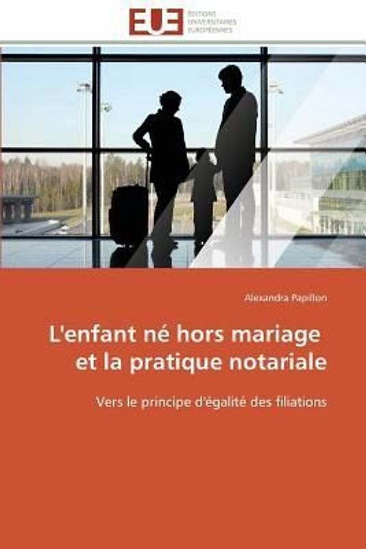 L'enfant né hors mariage   et la pratique notariale