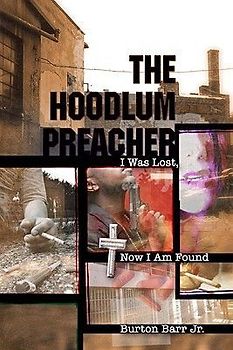 The Hoodlum Preacher: I Was Lost, Now I Am Found