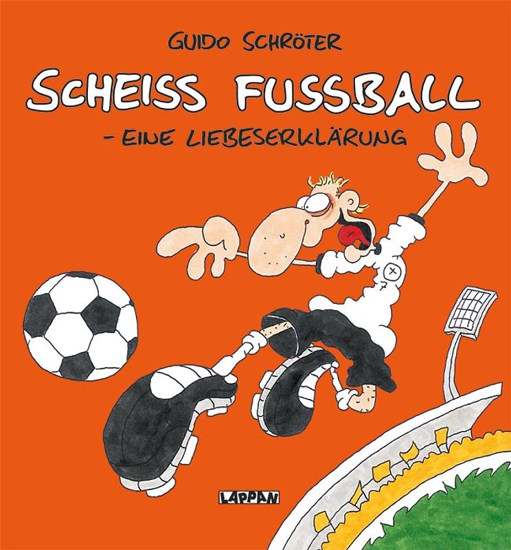 Scheiss Fussball - Eine Liebeserklärung!