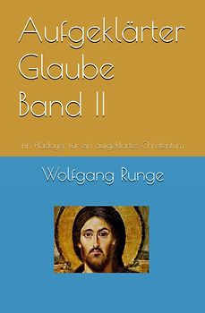 Aufgeklärter Glaube Band II