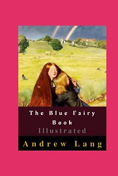 The Blue Fairy Book Illustrated