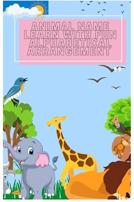 ANIMAL NAME LEARN WITH FUN ALPHABETICAL ARRANGEMENT