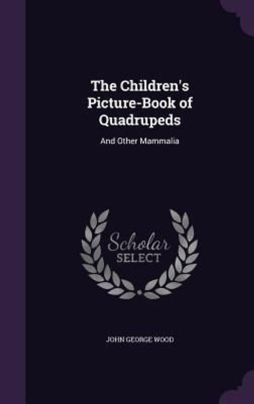 The Children's Picture-Book of Quadrupeds