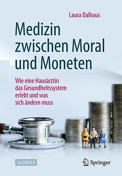 Medizin zwischen Moral und Moneten