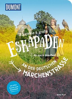 52 kleine & große Eskapaden an der Deutschen Märchenstraße
