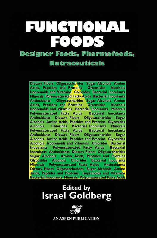 Functional Foods: Designer Foods, Pharmafoods, Nutraceuticals