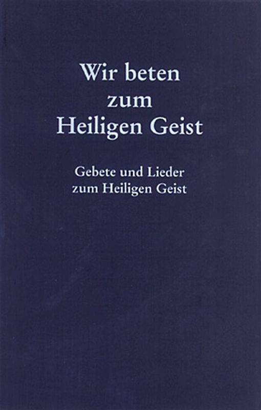Wir beten zum Heiligen Geist