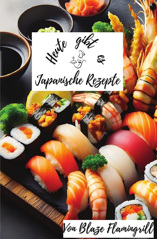 Heute gibt es / Heute gibt es - Japanische Rezepte