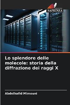 Lo splendore delle molecole: storia della diffrazione dei raggi X