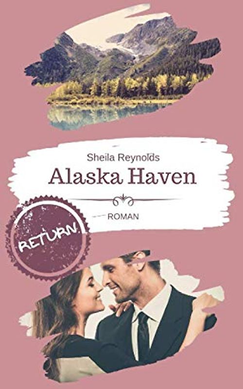 Alaska Haven: Return (Alaska Haven Serie, Band 1)