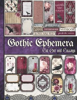 Gothic Ephemera to Cut out and Collage: One-Sided Decorative Paper for Junk Journaling, Scrapbooking, Decoupage, Collages, Origami, Card Making & ... 2) (Gothic-Themed Cut-outs and Ephemera)