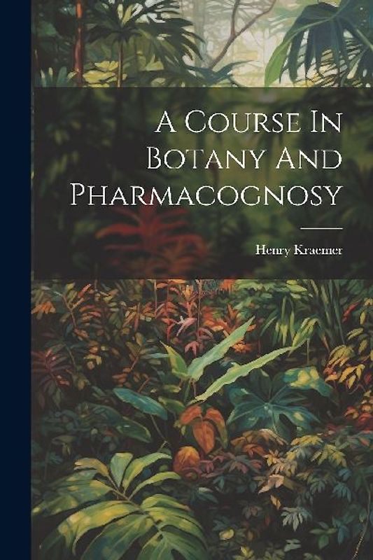 A Course In Botany And Pharmacognosy