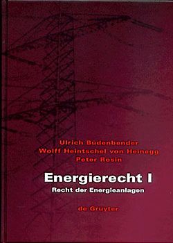 Ulrich Büdenbender; Wolff Heintschel von Heinegg; Peter Rosin: Energierecht / Recht der Energieanlagen