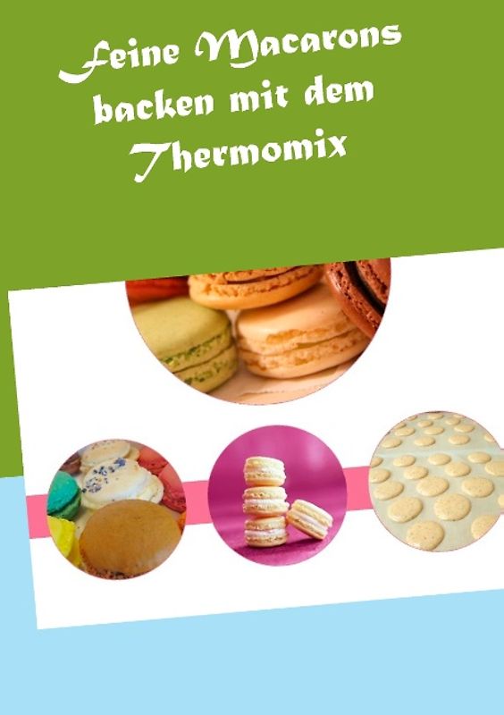 Feine Macarons backen mit dem Thermomix