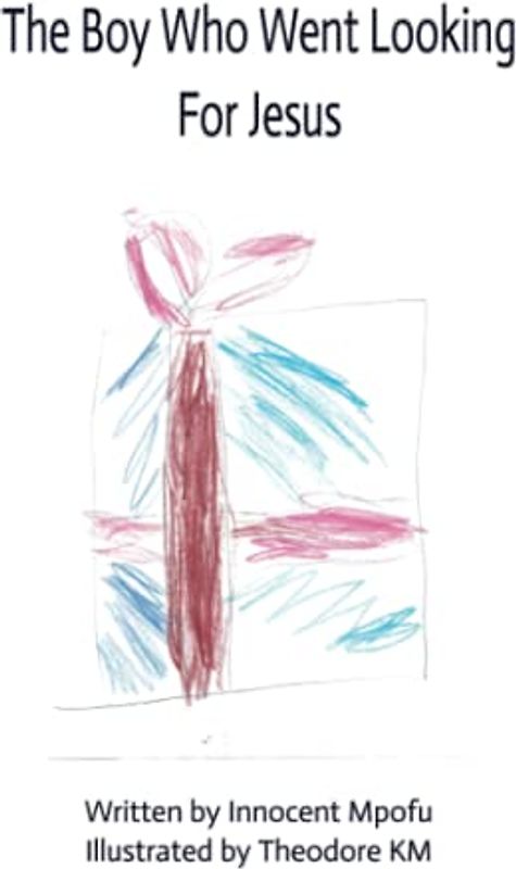 The Boy Who Went Looking For Jesus (The Story of the Boy)