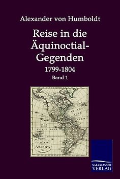 Reise in die Äquinoctial-Gegenden 1799-1804