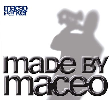 Maceo Parker - Made By Maceo